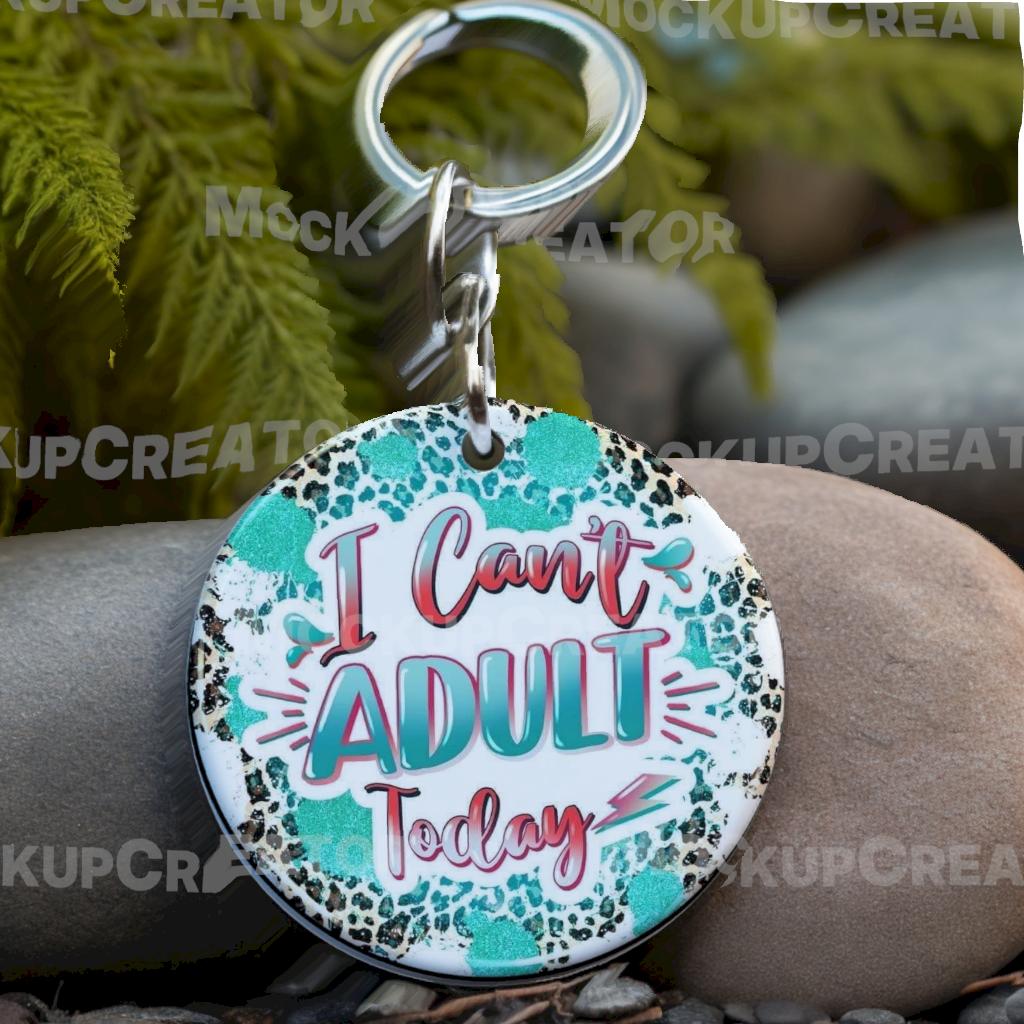 I can’t adult today keychain