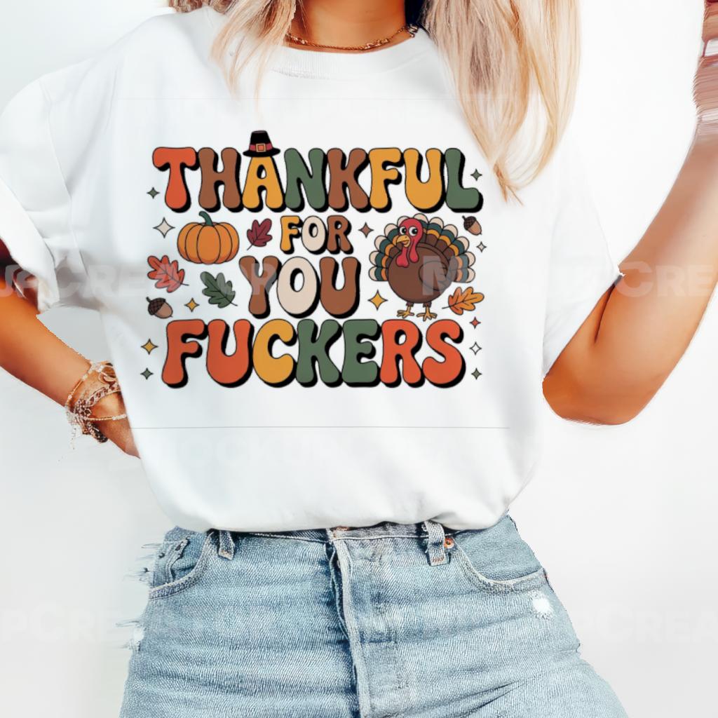 Thankful for you Fuckers