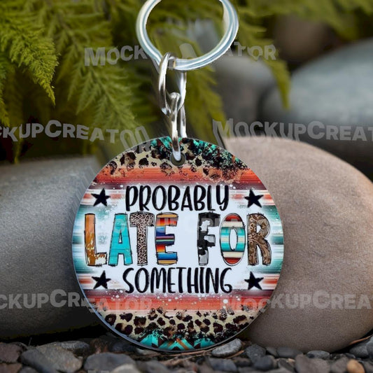 Probably late for something keychain